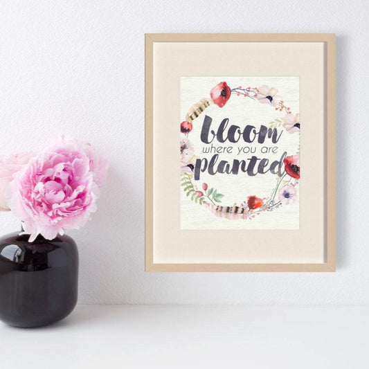 Bloom Where You Are Planted Inspirational Watercolor Wall Art